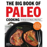 The Big Book of Paleo Cooking: 175 Recipes & 6 Weeks of Meal Plans