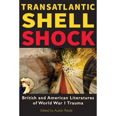 Transatlantic Shell Shock: British and American Literatures of World War I Trauma