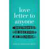 love letter to anyone DESTROYED OR DECEIVED BY RELIGION
