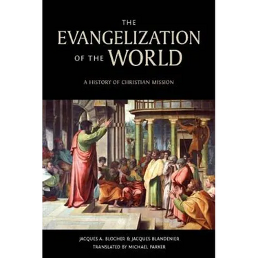 The Evangelization of the World:: A History of Christian Missions