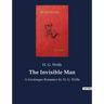 The Invisible Man: A Grotesque Romance by H. G. Wells