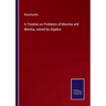 A Treatise on Problems of Maxima and Minima, solved by Algebra