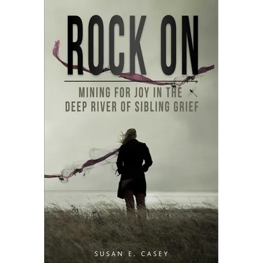 Rock on: Mining for Joy in the Deep River of Sibling Grief