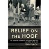 Relief on the Hoof: The Seagoing Cowboys, the Heifer Project, and Unrra in Poland