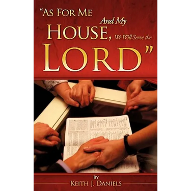 "As For Me And My House, We Will Serve the Lord"