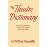 The Theater Dictionary: British and American Terms in the Drama, Opera, and Ballet