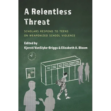 A Relentless Threat: Scholars Respond to Teens on Weaponized School Violence