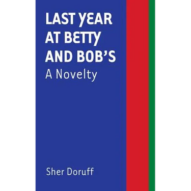 Last Year at Betty and Bob's: A Novelty