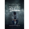 When It Hurts To Believe