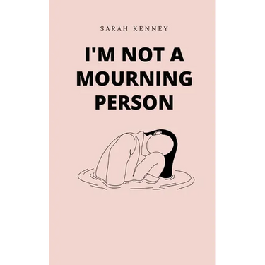 I'm Not a Mourning Person
