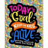 Snarky Coloring Book For Moms: Today's Goal Keep The Kids Alive