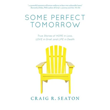 Some Perfect Tomorrow: True Stories of Hope in Loss, Love in Grief, and Life in Death