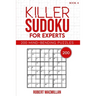 Killer Sudoku for Experts, Book 4: 200 Mind-bending Puzzles