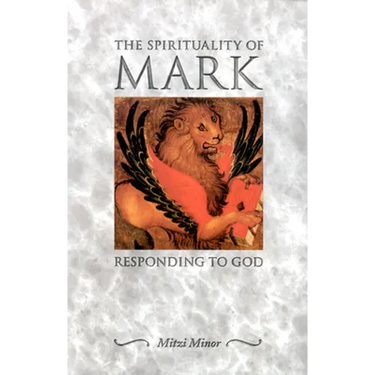 The Spirituality of Mark: Responding to God
