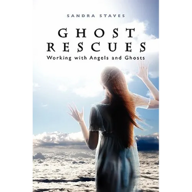 Ghost Rescues: Working with Angels and Ghosts