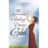 The Supernatural Healing Power of God