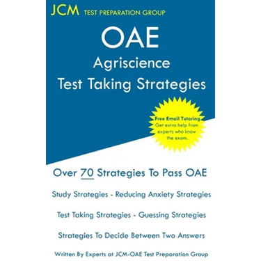 OAE Agriscience - Test Taking Strategies: OAE 005 - Free Online Tutoring - New 2020 Edition - The latest strategies to pass your exam.