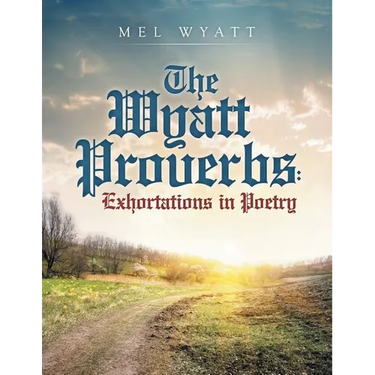 The Wyatt Proverbs: Exhortations in Poetry