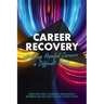 Career Recovery: Creating Hopeful Careers in Difficult Times