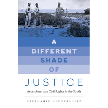 A Different Shade of Justice: Asian Americans Civil Rights in the South