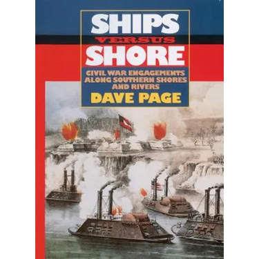 Ships Versus Shore: Civil War Engagements Along Southern Shores and Rivers