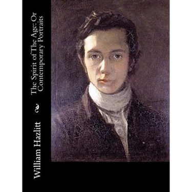 The Spirit of The Age: Or Contemporary Portraits