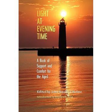 Light at Evening Time: A Book of Support and Strength for the Aged