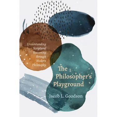 The Philosopher's Playground: Understanding Scriptural Reasoning Through Modern Philosophy