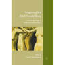Imagining the Black Female Body: Reconciling Image in Print and Visual Culture