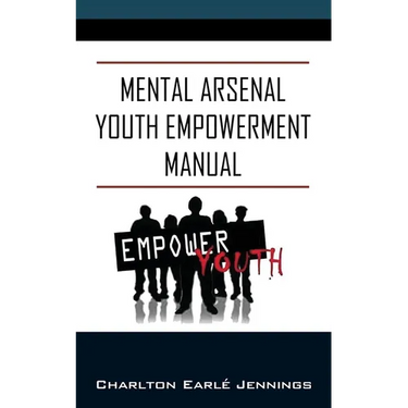 Mental Arsenal Youth Empowerment Manual: Youth Empowerment