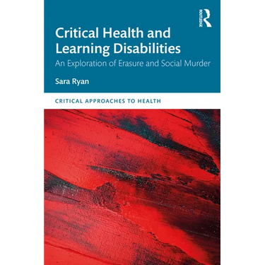 Critical Health and Learning Disabilities: An Exploration of Erasure and Social Murder