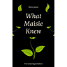 What Maisie Knew (the Unabridged Edition): From the Famous Author of the Realism Movement, Known for Portrait of a Lady, the Ambassadors, the Bostonia