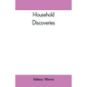 Household Discoveries: An Encyclopaedia of practical recipes and processes