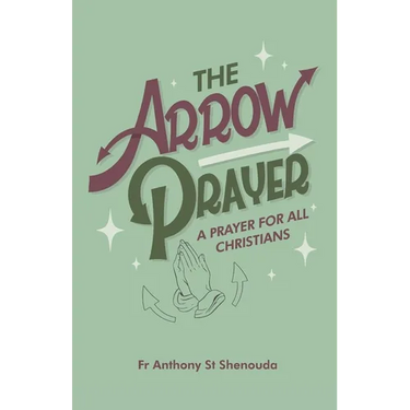 The Arrow Prayer: A Prayer for all Christians