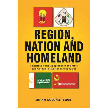 Region, Nation and Homeland: Valorization and Adaptation in the Moro and Cordillera Resistance Discourses