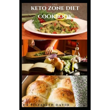 The Keto Zone Diet Cookbook: Holistic Diet with Delicious Recipes To Burn Fat, Lose Weight, Increase Energy, Heal and Prevent Diseases Such As Diab