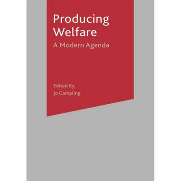 Producing Welfare: A Modern Agenda