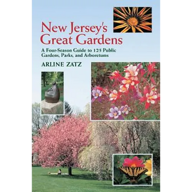 New Jersey's Great Gardens: A Four-Season Guide to 125 Public Gardens, Parks, and Aboretums