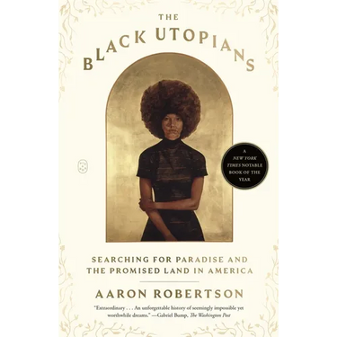 The Black Utopians: Searching for Paradise and the Promised Land in America