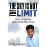 The Sky Is Not The Limit: Positive Affirmations To Help You Rise Above The Sky