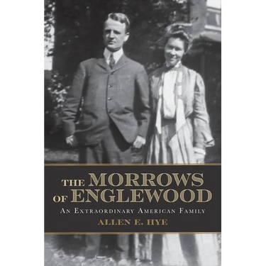 The Morrows of Englewood: An Extraordinary American Family