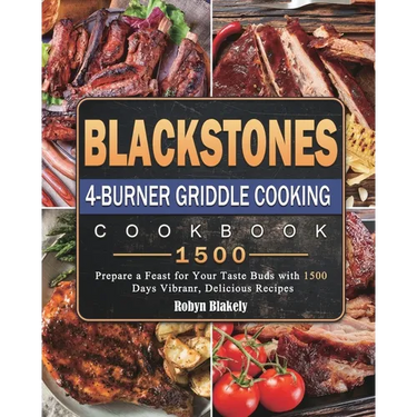 Blackstone 4-Burner Griddle Cooking Cookbook 1500: Prepare a Feast for Your Taste Buds with 1500 Days Vibranr, Delicious Recipes