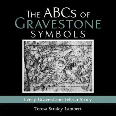 The ABCs of Gravestone Symbols: Every Gravestone Tells a Story