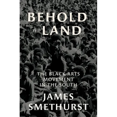 Behold the Land: The Black Arts Movement in the South