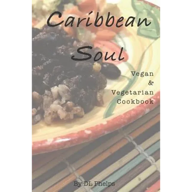 Caribbean Soul: Vegan & Vegetarian Cookbook