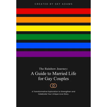 The Rainbow Journey: A Guide to Married Life for Gay Couples
