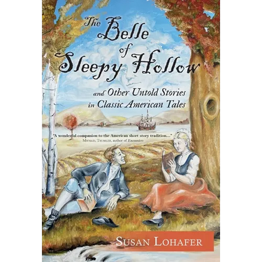 The Belle of Sleepy Hollow and Other Untold Stories in Classic American Tales