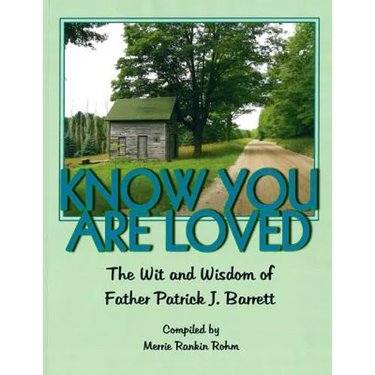 Know You Are Loved: The Wit and Wisdom of Father Patrick Barrett