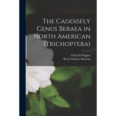The Caddisfly Genus Beraea in North American (Trichoptera)