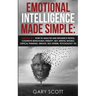 Emotional Intelligence Made Simple: 8 books in 1: How to Analyze and Influence People, Cognitive Behavioral Therapy, NLP, Mental Models, Critical Thin